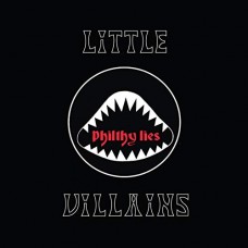 LITTLE VILLAINS-PHILTHY LIES (LP)