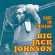 BIG JACK JOHNSON-LIVE IN CHICAGO (CD)
