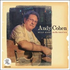 ANDY COHEN-BUILT RIGHT ON THE GROUND (CD)