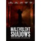 FILME-MALEVOLENT SHADOWS (DVD)