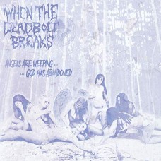 WHEN THE DEADBOLTS BREAKS-ANGELS ARE.. (CD)