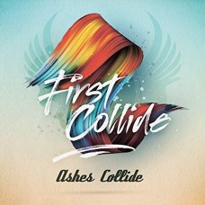 ASHES COLLIDE-FIRST COLLIDE (CD)