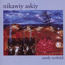 SANDY SCOFIELD-NIKAWIY ASKIY (CD)