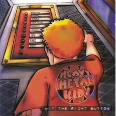 HEAVY METAL KIDS-HIT THE RIGHT BUTTON (CD)