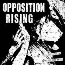 OPPOSITION RISING-GET OFF YOUR ASS.. (10")