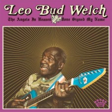 LEO BUD WELCH-ANGELS IN HEAVEN DONE.. (LP)