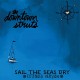 DOWNTOWN STRUTS-SAIL THE SEAS DRY (10")