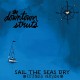 DOWNTOWN STRUTS-SAIL THE SEAS DRY (10")
