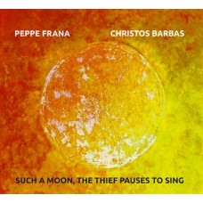 PEPPE FRANA & CHRISTOS BARBAS-SUCH A MOON, THE THIEF.. (CD)