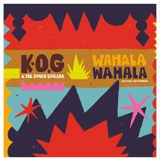 K.O.G. & THE ZONGO BRIGAD-WAHALA WAHALA (2LP)