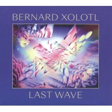 BERNARD XOLOTL-LAST WAVE -DIGI- (CD)