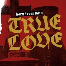 BORN FROM PAIN-TRUE LOVE (CD)