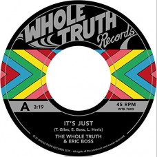 WHOLE TRUTH-IT'S JUST (7")