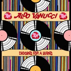 ALDO VANUCCI-DIGGING FOR A LIVING (CD)