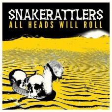 SNAKERATTLERS-ALL HEADS WILL ROLL (LP)