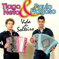 TIAGO NETO & PAULO FRAGOSO-VIDA DE SOLTEIRO (CD)