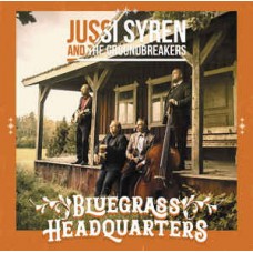 JUSSI SYREN & THE GROUNDBREAKERS-BLUEGRASS HEADQUARTERS (CD)