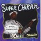 SUPER CHICKAN-CHICKADELIC (CD)
