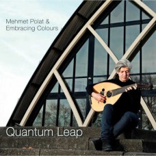MEHMET POLAT & EMBRACING COLOURS-QUANTUM LEAP (CD)
