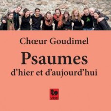 CHOEUR GOUDIMEL-PSAUMES D'HIER ET.. (CD)