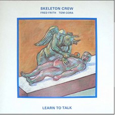 SKELETON CREW-LEARN TO TALK (LP)