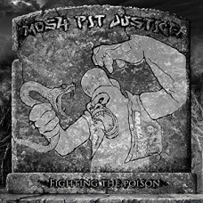 MOSH-PIT JUSTICE-FIGHTING THE POISON (CD)