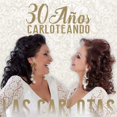 LAS CARLOTAS-30 ANOS CARLOTEANDO (CD)