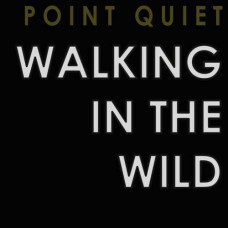 POINT QUIET-WALKING IN THE WILD (LP)