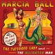 MARCIA BALL-TATTOOED LADY AND THE.. (CD)