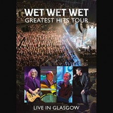 WET WET WET-GREATEST HITS TOUR - LIVE IN GLASGOW (BLU-RAY+CD)