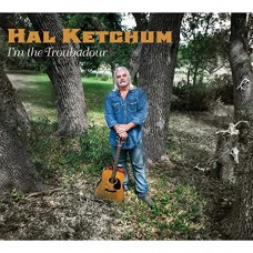 HAL KETCHUM-I'M THE TROUBADOUR (CD)