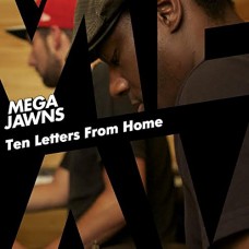 MEGA JAWNS-TEN LETTERS FROM HOME (CD)