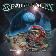 ORANGE GOBLIN-BACK FROM THE ABYSS -DIGI- (CD)