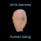 CHRIS BARROWS-HUMAN BEING (CD)