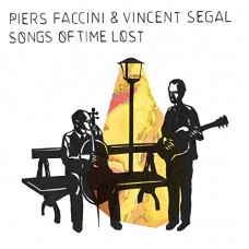 PIERS FACCINI/VINCENT SEGAL-SONGS OF TIME LOST (CD)