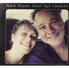 MARK OLSON-GOOD-BYE LIZELLE (CD)