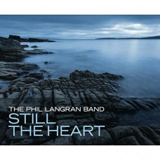 PHIL LANGRAN BAND-STILL THE HEART (CD)