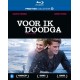 FILME-VOOR IK DOODGA (BLU-RAY)