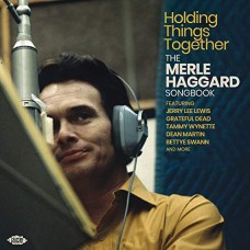 MERLE HAGGARD (TRIBUTE)-HOLDING THINGS TOGETHER (CD)