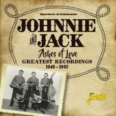 JOHNNIE & JACK-ASHES OF LOVE (2CD)