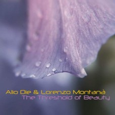 ALIO DIE & LORENZO MONTANA-THRESHOLD OF BEAUTY -LTD- (CD)