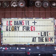 LEE BAINS III & THE GLORY FIRES-LIVE AT THE NICK (LP)