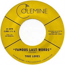 TRUE LOVES-FAMOUS LAST WORDS (7")