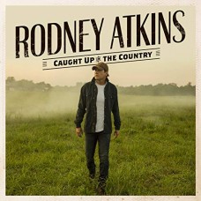 RODNEY ATKINS-CAUGHT UP IN THE COUNTRY (CD)