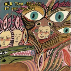 OLD TIME RELIJUN-SEE NOW AND KNOW (CD)