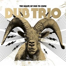 DUB TRIO-SHAPE OF DUB TO COME (CD)