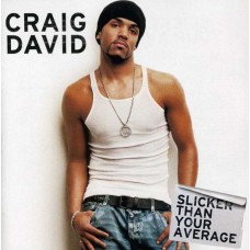 CRAIG DAVID-SLICKER THAN YOUR AVERAGE (CD)