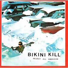 BIKINI KILL-REJECT ALL AMERICAN (CD)