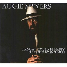 AUGIE MEYERS-I KNOW I COULD BE HAPPY.. (CD)