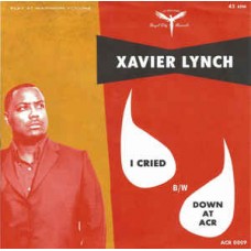 XAVIER LYNCH-I CRIED/DOWN AT ACR (7")
